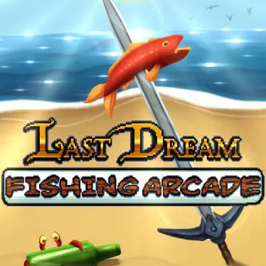 Last Dream Fishing Arcade for Android/iOS - TapTap