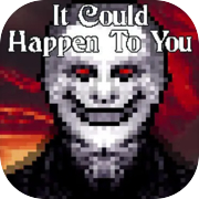 It Could Happen to You