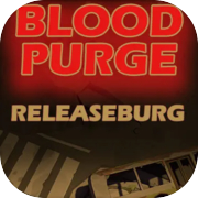 Blood Purge: Releaseburg