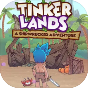 Tinkerlands: A Shipwrecked Adventure