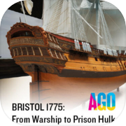 AGO BRISTOL 1775: From Warship to Prison Hulk