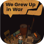 We Grew Up in War