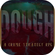 DOUGH: un gioco di ruolo strategico del crimine