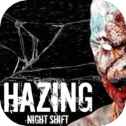 Hazing - Night Shift