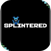Splintered
