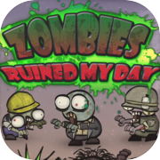 Zombies ruined my day