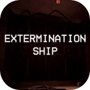 EXTERMINATION SHIP