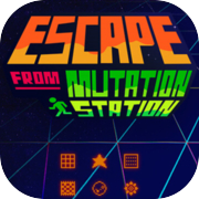 Escape from Mutation Station