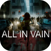 ALL IN VAIN