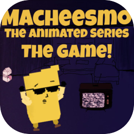 Macheesmo: The Animated Series: The Game