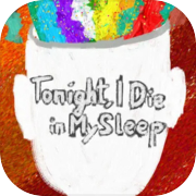 Tonight, I Die in My Sleep