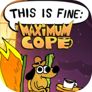 This Is Fine: Maximum Cope