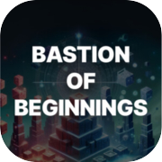 Bastion Of Beginnings