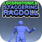LOCOMOTORICA: Staggering Ragdoll