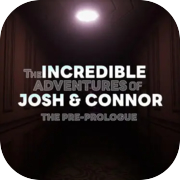 The Incredible Adventures of Josh and Connor: The Pre-Prologue