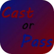 Cast or Pass