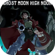 Ghost Moon High Noon