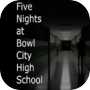 Icon of Five Nights at Bowl City High School