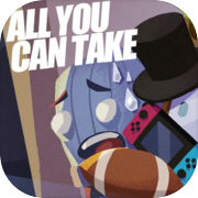All You Can Take