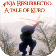 Ninja Resurrection: A tale of Kuro