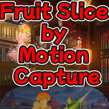 Fruit Slice by Motion Capture for Android/iOS - TapTap