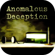 Anomalous Deception