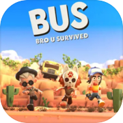 BUS: Bro u Survived