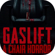 GASLIFT: A Chair Horror