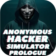 Anonymous Hacker Simulator: Prologue