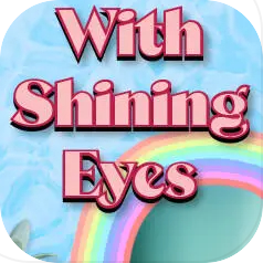 With Shining Eyes