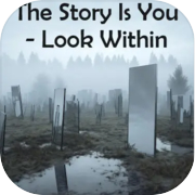 The Story Is You - Look Within