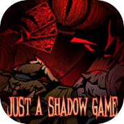 Just A Shadow Game