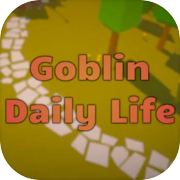 Goblin Daily Life