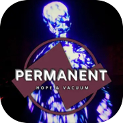 Permanent: Hope & Vacuum