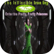 The Invincible Iron Ivy: Betreten Sie die hübsche, hübsche Prinzessin