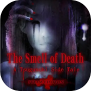 The Smell of Death - A Tsugunohi Tale - STEAM EDITION