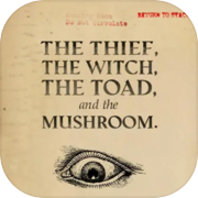 The Thief, the Witch, the Toad, and the Mushroom.