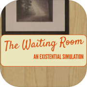 The Waiting Room - An Existential Simulation
