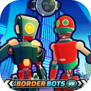 Border Bots VR