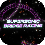 Supersonic Bridge Racing