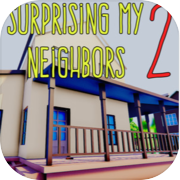 Surprising My Neighbors 2