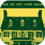 This Is Not Your House