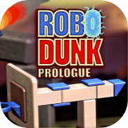 RoboDunk Prologue