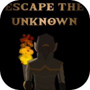Escape the Unknown