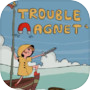 Trouble Magnet