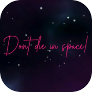 Ne mourez pas dans l'espace !