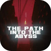 The Path Into The Abyss