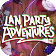 LAN Party Adventures