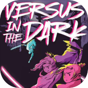 Versus in the Dark