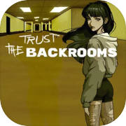 Trust The Backrooms
